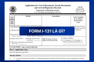 Form I-131 là gì?