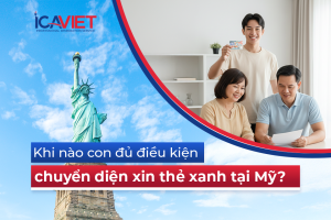 Khi nào con đủ điều kiện chuyển diện xin thẻ xanh tại Mỹ