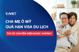 Cha mẹ ở Mỹ quá hạn visa du lịch thì có chuyển diện được không